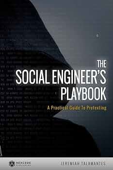 The Social Engineer’s Playbook: A Practical Guide to Pretexting