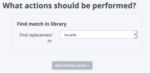 Screenshot of showing the issue library action in Rules Engine